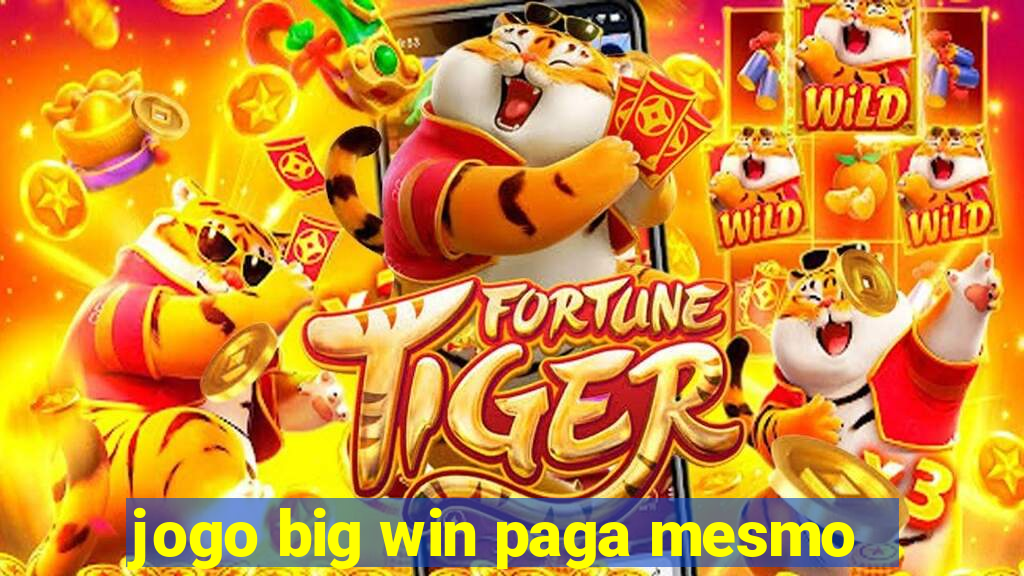 jogo big win paga mesmo